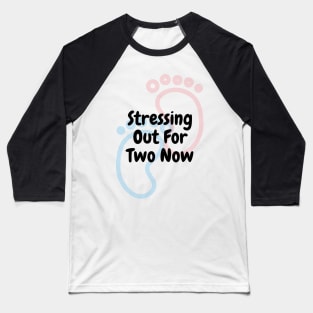 Stressing Out For 2 - Pregnant Baseball T-Shirt